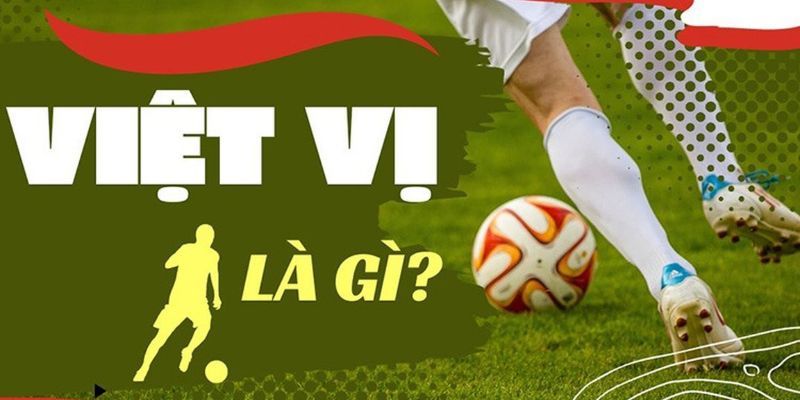 Giải đáp chính xác kèo việt vị 