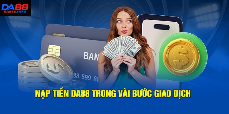 Hướng dẫn nạp tiền Da88 qua các kênh thanh toán thịnh hành