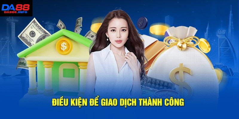 Quy tắc giao dịch rút cược tại Da88