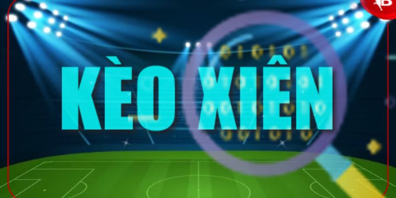 Thông tin sơ lược về Kèo Xiên