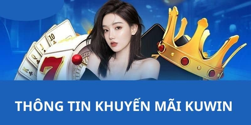 Vì sao Kuwin là cung cấp nhiều khuyến mãi?