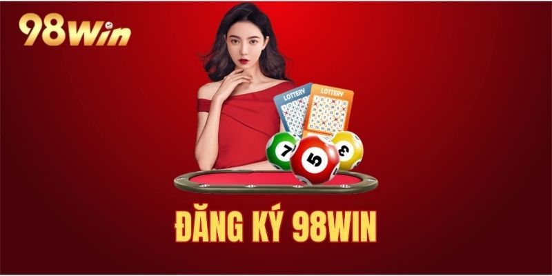 Cách thực hiện đăng ký 98Win
